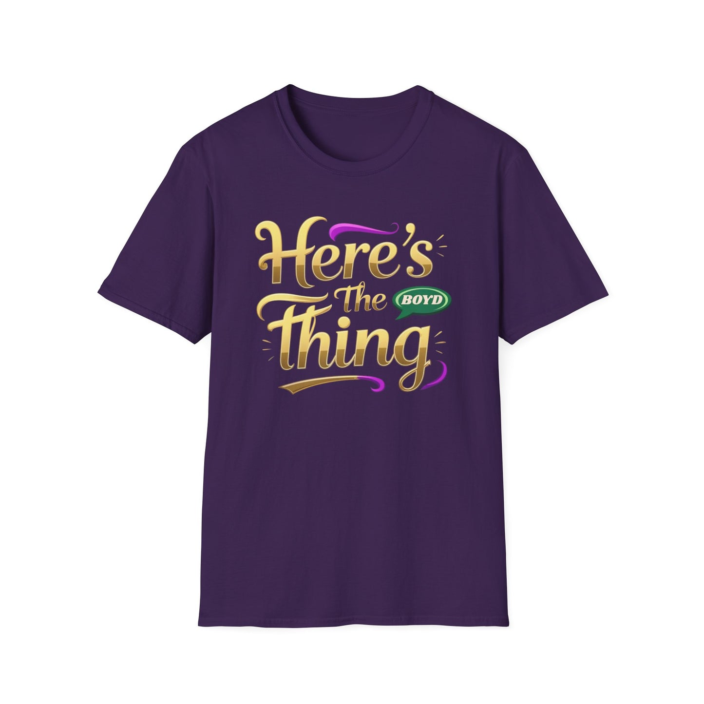 Here's the Thing Unisex Softstyle T-Shirt - Fun Quote Tee for Casual Wear