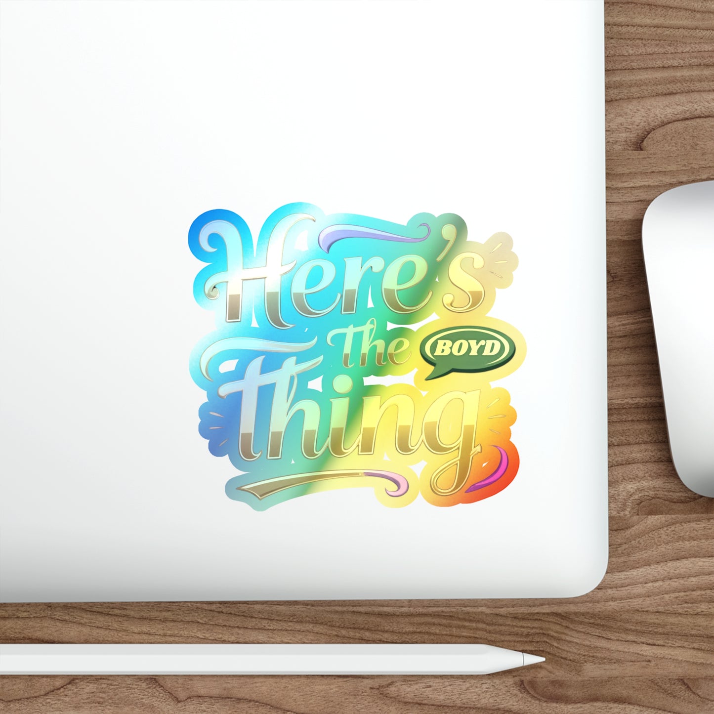 Holographic Die-Cut Stickers - Fun 'Here's the Thing' Design for Personalizing Gear