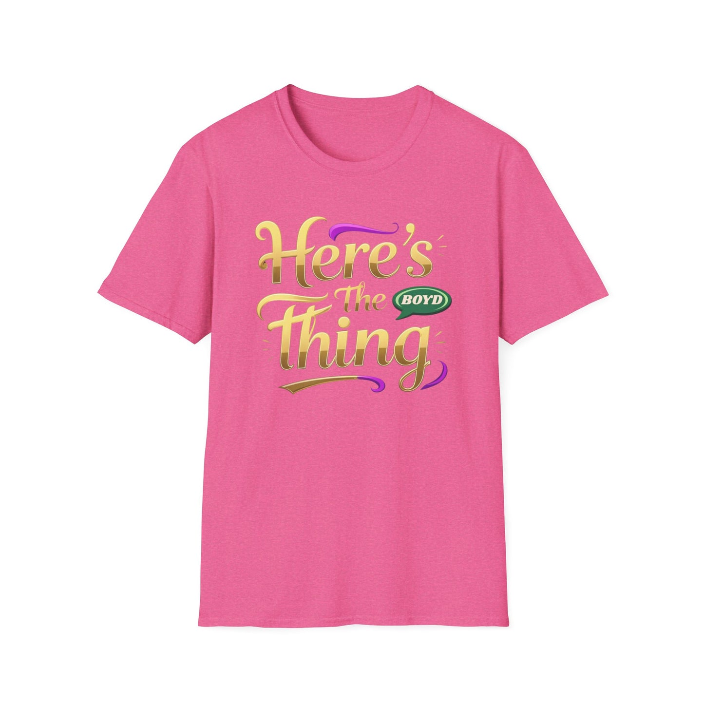 Here's the Thing Unisex Softstyle T-Shirt - Fun Quote Tee for Casual Wear