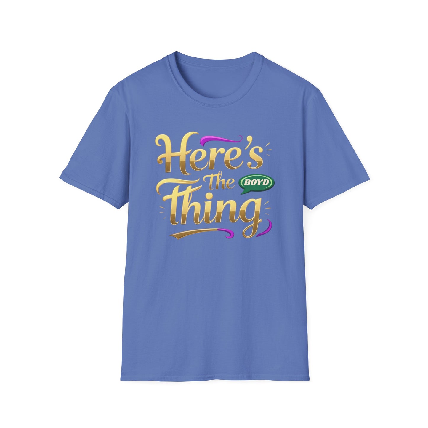 Here's the Thing Unisex Softstyle T-Shirt - Fun Quote Tee for Casual Wear