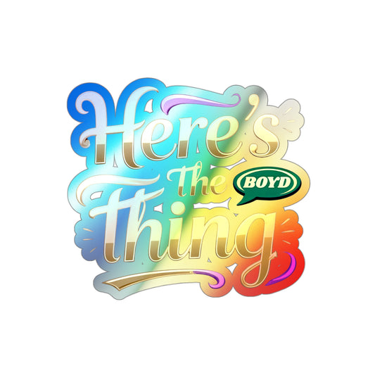 Holographic Die-Cut Stickers - Fun 'Here's the Thing' Design for Personalizing Gear