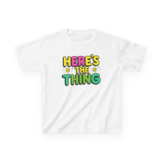 Kids Cotton Tee - "Here's The Thing" Fun Shirt for Playtime
