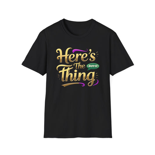 Here's the Thing Unisex Softstyle T-Shirt - Fun Quote Tee for Casual Wear