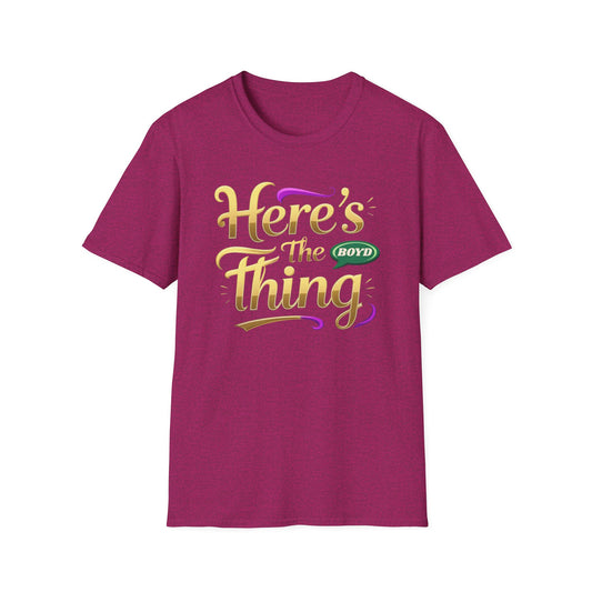 Here's the Thing Unisex Softstyle T-Shirt - Fun Quote Tee for Casual Wear