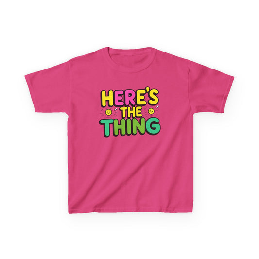 Kids Cotton Tee - "Here's The Thing" Fun Shirt for Playtime